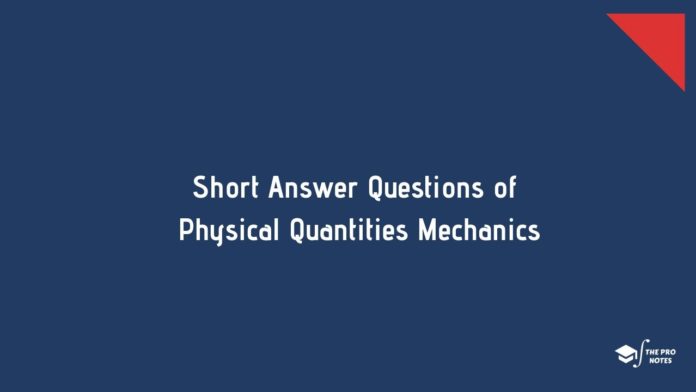 Short Answer Questions of Physical Quantities Mechanics