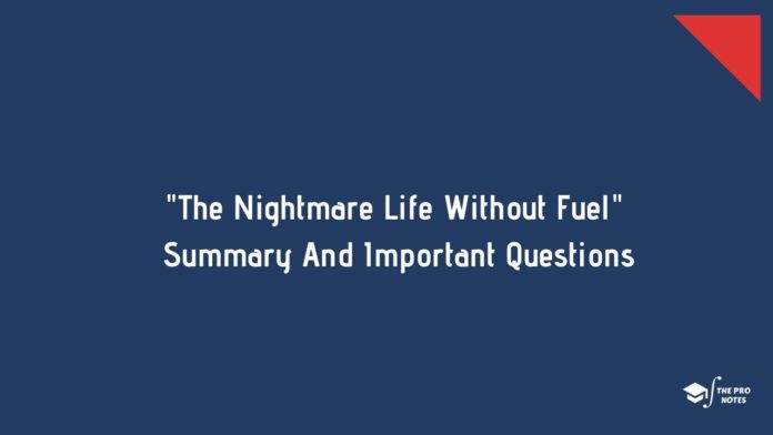 The Nightmare Life Without Fuel Summary And Important Questions
