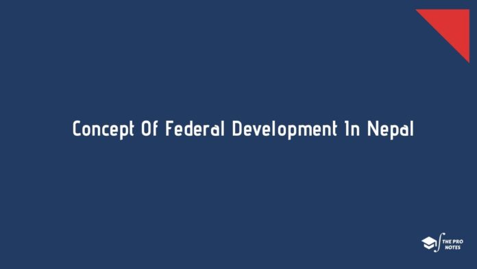 Concept Of Federal Development In Nepal