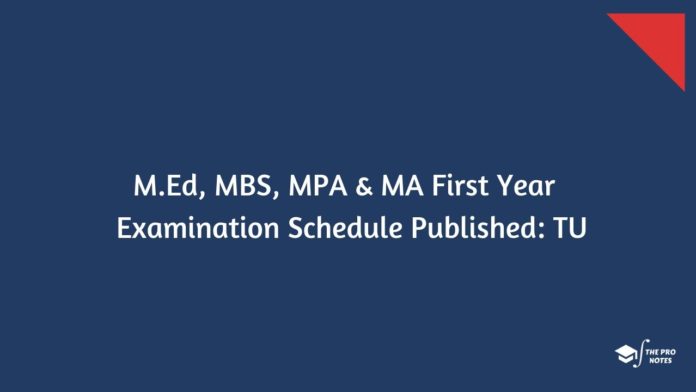 M.Ed, MBS, MPA & MAFirst Year Examination Schedule Published_ TU M.Ed, MBS, MPA & MAFirst Year Examination Schedule Published: TU