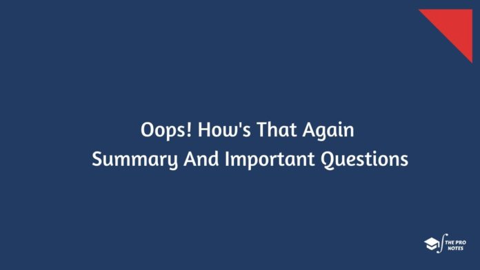 Oops! How's That Again Summary And Important Questions