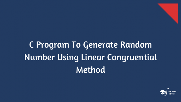 C Program To Generate Random Number Using Linear Congruential Method ...