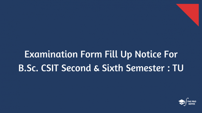 Examination Form Fill Up Notice For B.Sc. CSIT Second & Sixth Semester : TU