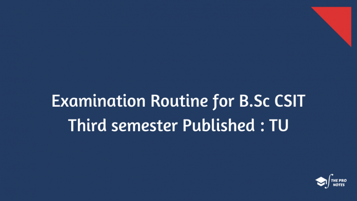 Examination Routine for B.Sc CSIT Third semester Published : TU