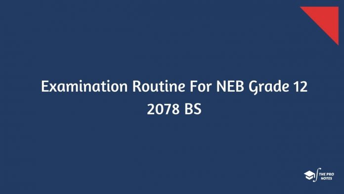 NEB grade 12 examination routine 2078