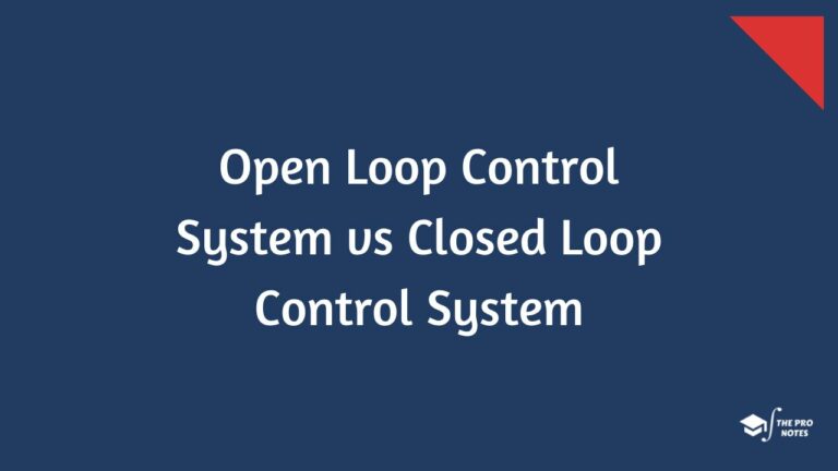 Open Loop Control System vs Closed Loop Control System