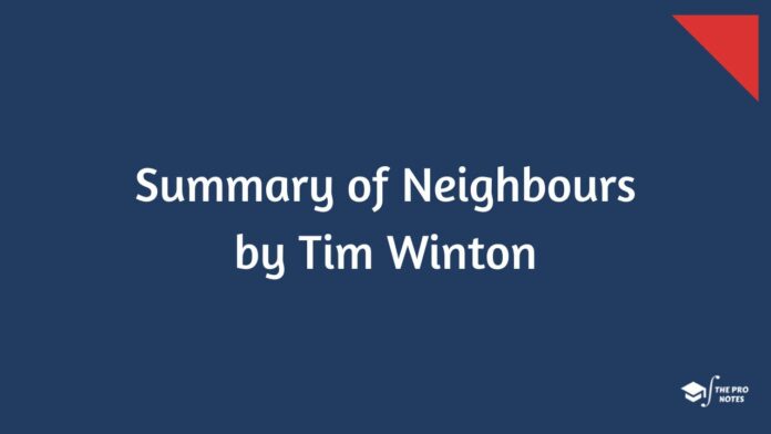 Summary of Neighbours by Tim Winton Summary of Neighbours by Tim Winton