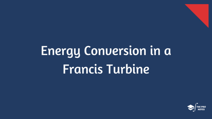 Energy Conversion in a Francis Turbine